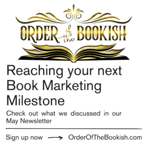 ORDER OF THE BOOKISH HOW TO PUBLISH A BOOK - Reaching your next book marketing milestone